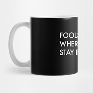 FOOLS RUSH IN... Mug